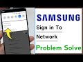 Samsung Sign In To Network Problem Solve