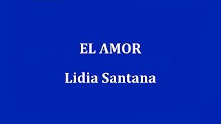 EL AMOR  -  Lidia Santana
