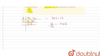Write in standard form. (42)/(-70) | 7 | RATIONAL NUMBERS  | MATHS | ICSE | Doubtnut