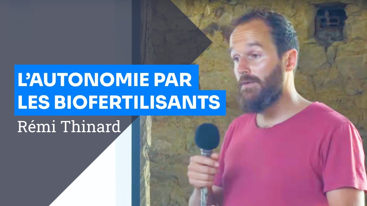 Les biofertilisants : gagner en autonomie, avec Rémi Thinard