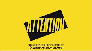 Chalie Puth / Justin Quiles - Attention (AL3V3S Mashup Remix)