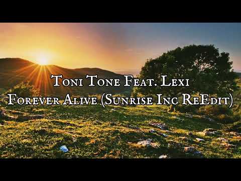 Toni Tone - Forever Alive (Feat. Lexi) [Sunrise Inc ReEdit]