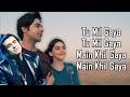 Tu Mil Gaya LYRICS Jubin Nautiyal Tulsi Kumar Rajkummar Rao Alaya F Srikanth Tanishk B