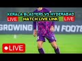 Kerala blasters vs Hyderabad fc match live | Kerala blasters vs Hyderabad fc live | kbfc live today