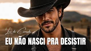 EU NÃO NASCI PRA DESISTIR | Leo do Cerrado | Brazilian Dark Country