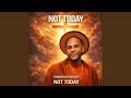NOT-TODAY