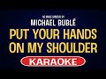 Michael Buble Put Your Head On My Shoulder Karaoke Version