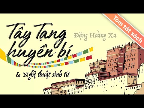 [Tóm Tắt Sách] Tây Tạng Huyền Bí Và Nghệ Thuật Sinh Tử