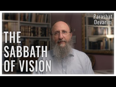 Parashat Devarim 5783 : The Sabbath of Vision