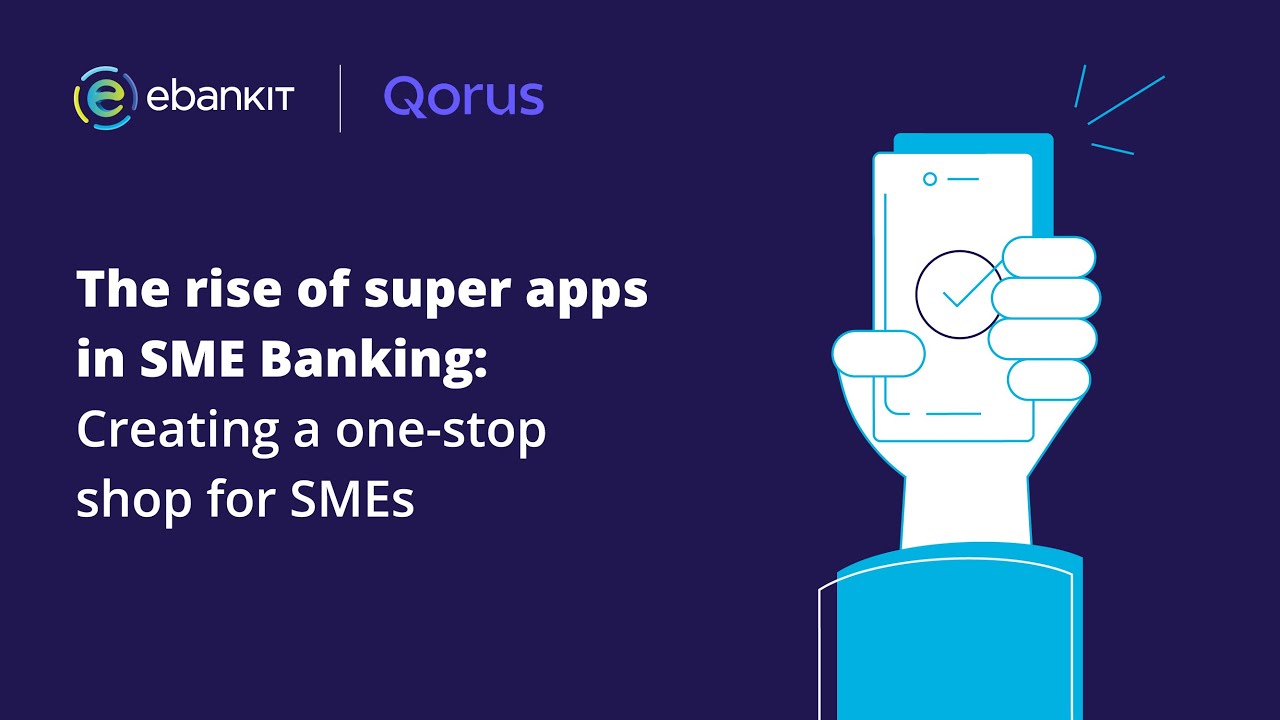 The rise of Super Apps in SME Banking: Creating a one-stop shop for SMEs | Webinar