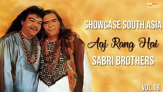 Aaj Rang Hai  Sabri Brothers  Showcase South Asia 