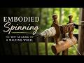 Spinning on a Great Wheel: The Embodied Way to Spin