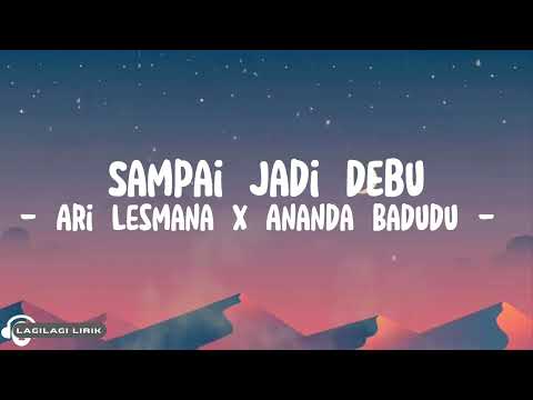 Sampai Jadi Debu - Cover by Ari Lesmana x Ananda Badudu (Lyrics)