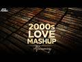 Best Of 2000s Love Mashup Romantic Hindi Love Songs Mashup Nonstop Mix Aftermorning