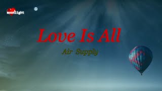 Air Supply   |   Love Is All   |  Lyrics