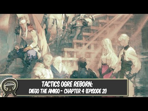 Tactics Ogre Reborn: Diego the Amigo - Chapter 4 (Episode 21)