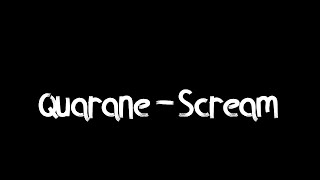 QUARANE - SCREAM - SHORT FILM
