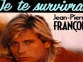 Jean-Pierre François - "Je te survivrai" 