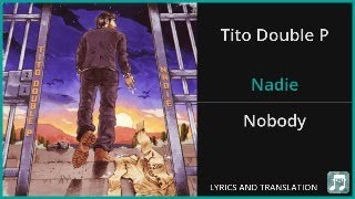 Tito Double P - Nadie Lyrics English Translation - Spanish and English Dual Lyrics  - Subtitles