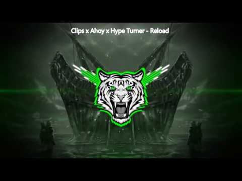 Clips x Ahoy x Hype Turner   Reload