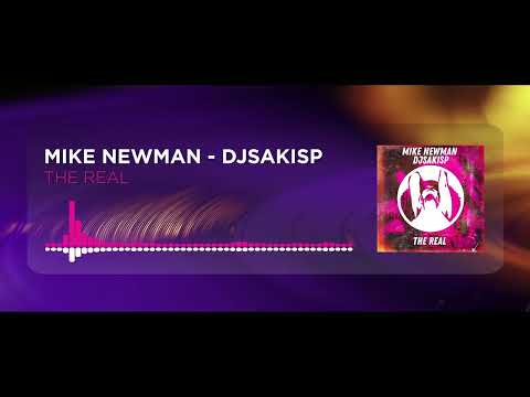Mike Newman, Djsakisp - The Real (Original Mix)