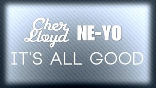 Cher Lloyd &amp; Ne-Yo - It&#39;s All Good (Lyric Video) HD