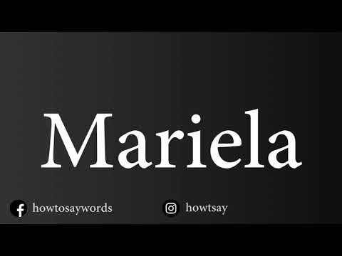 How To Pronounce Mariela
