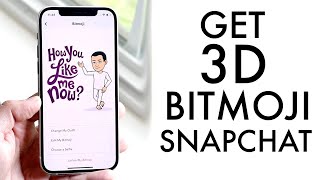 How To Get 3D Bitmoji On Snapchat!
