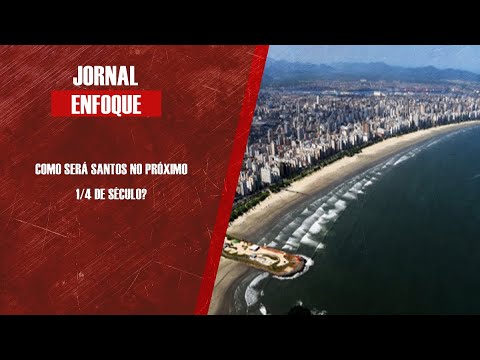 Como será Santos no próximo 1/4 de século?