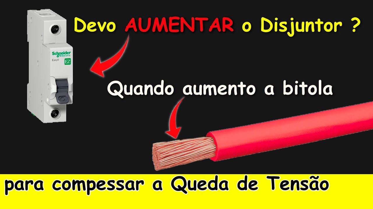 SERÁ que DEVO AUMENTAR o DISJUNTOR quando AUMENTO a BITOLA para Compensar a QUEDA de TENSÃO (Veja!!)