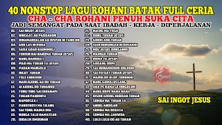Download lagu 40 Nonstop Lagu Rohani Batak Penuh Suka Cita - Hidup Jadi Semangat Bersama Tuhan Jesus mp3