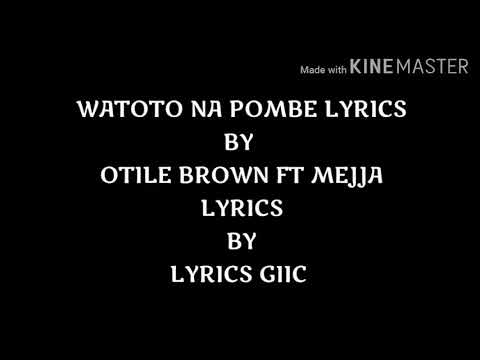 WATOTO NA POMBE LYRICS BY OTILE BROWN FT MEJJA