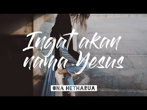 Ingat Akan Nama YESUS - Ona Hetharua feat. Alifuru Hiphop & Kenzatrona (Lirik)