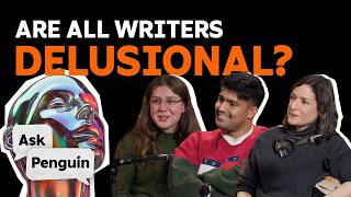 Are All Writers Delusional? With Penguin Debut Authors | Ask Penguin Podcast
