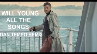 WILL YOUNG   ALL THE SONGS   DAN TEMPO REMIX