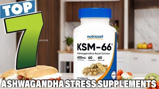 7 Best Ashwagandha Supplements for Stress Relief