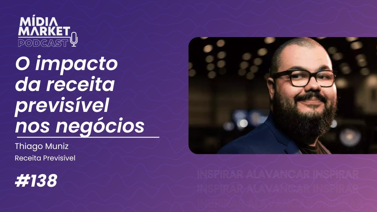 #138 O impacto da receita previsível nos negócios com Thiago Muniz