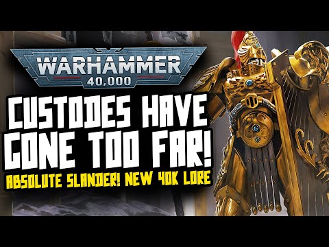 THE CUSTODES HAVE GONE TOO FAR! New 40K Lore!