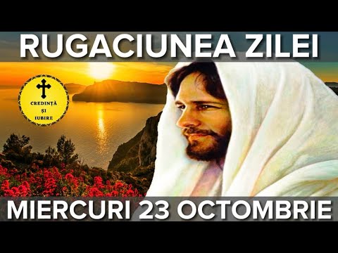 Rugaciunea Zilei De Miercuri 23 Octombrie 2024 – Rugaciune Scurta Si Puternica
