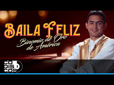 Baila Feliz, Binomio De Oro De América - Video