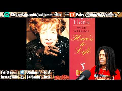 FIRST TIME HEARING Shirley Horn - Here's To Life Reaction