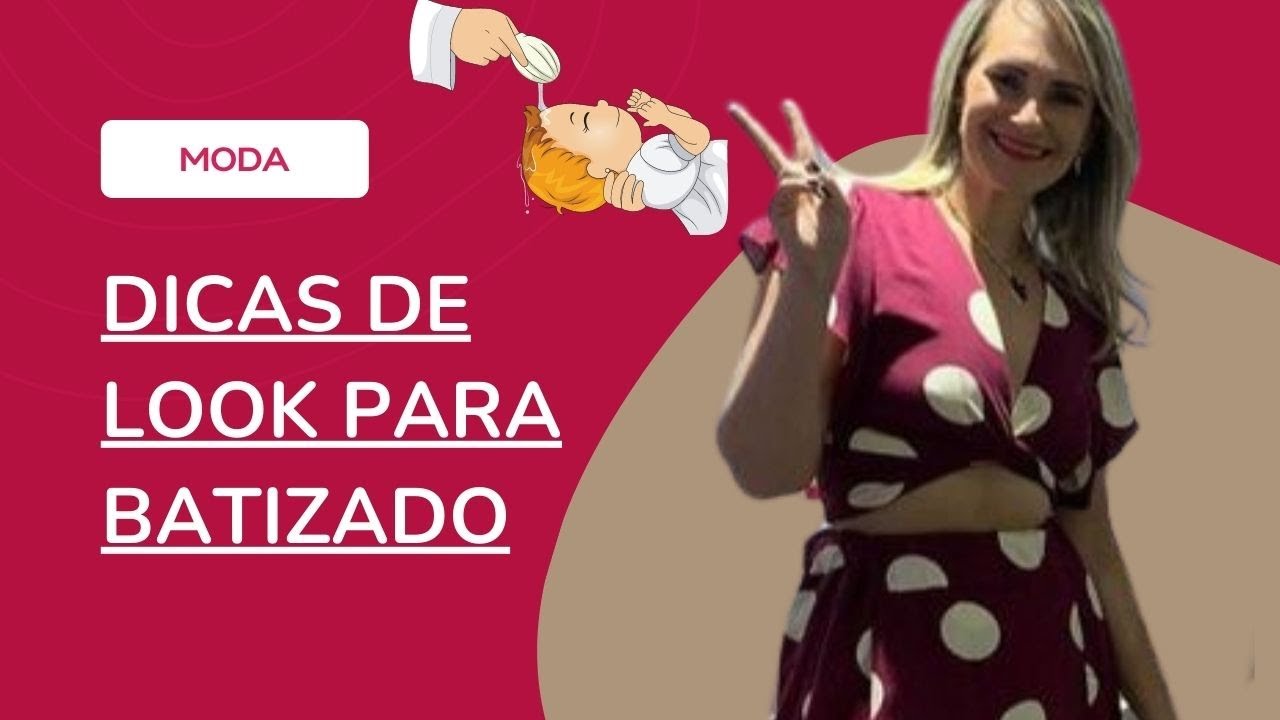 DICAS DE LOOK PARA BATIZADO - COM DANIELLY CHAVES