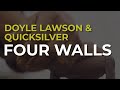 Doyle Lawson & Quicksilver - Four Walls (Official Audio)