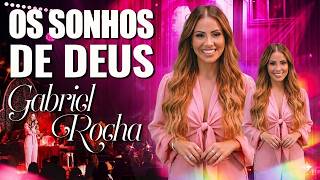 GABRIELA ROCHA - OS SONHOS DE DEUS (AO VIVO) | LOUVOR 2026 | ADORAÇÃO PROFUNDA
