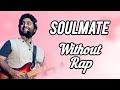 Soulmate Song (Arijit Singh version) without rap