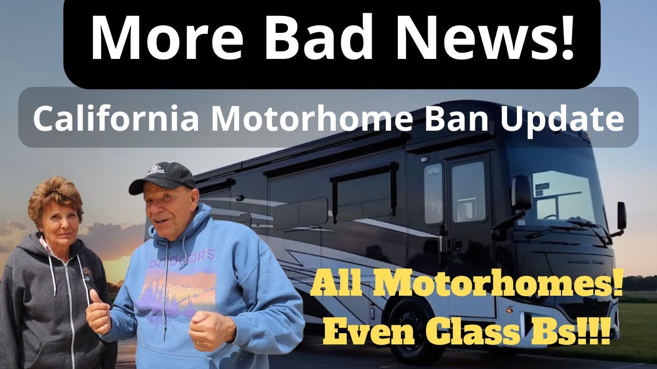 More Bad News! 2025 California Motorhome Ban even includes Class Bs