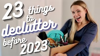 DECLUTTERING MOTIVATION & NEW YEAR CHALLENGE : 23 EASY THINGS TO DECLUTTER BEFORE 2023 | MINIMALISM