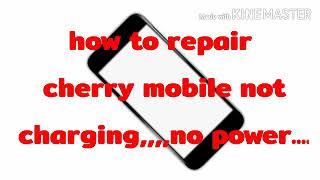 how to repair cherry mobile not charging...no power...