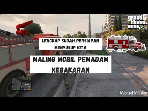 Maling Mobile Pemadam Kebakaran, Misi Berbahaya Dimulai | Misi Michael | GTA V PS3 Indonesia