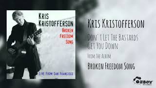 Kris Kristofferson - Don&#39;t Let The Bastards Get You Down - Broken Freedom Song: Live from SF